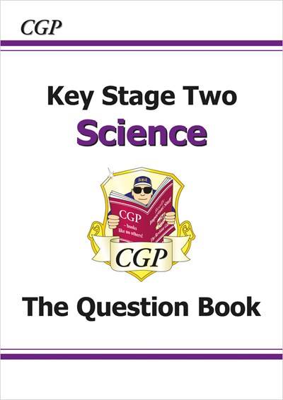 CGP KEY STAGE TWO SCIENCE THE QUESTION BOOK