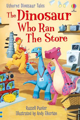 USBORNE DINOSAURS TALES: THE DINOSAUR WHO RAN THE STORE