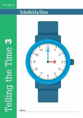 SCHOFIELD & SIMS: TELLING THE TIME 3 KEY STAGE 2