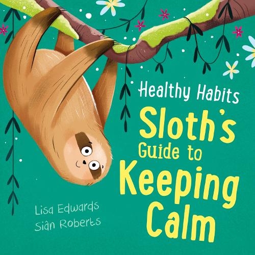 HEALTHY HABIT'S: SLOTH'S GUIDE TO KEEPING CALM