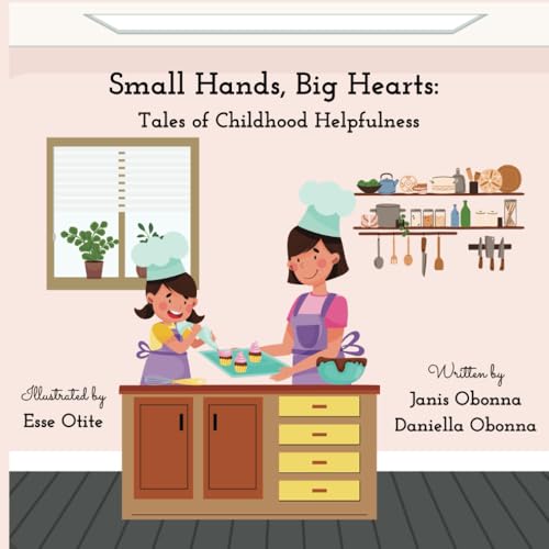 SMALL HANDS, BIG HEARTS: TALES OF CHILDHOOD HELPFULNESS