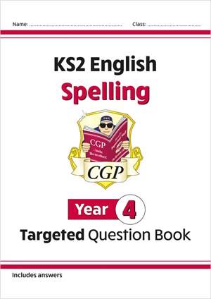 CGP KS2 ENGLISH SPELLING YEAR 4 TARGETED QUESTION BOOK