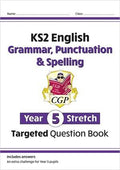 CGP KS2 ENGLISH GRAMMAR, PUNCTUATION  & SPELLING STRETCH TARGETED QUESTION BOOK