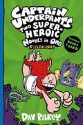 CAPTAIN UNDERPANTS TWO SUPPER-HEROIC NOVELS IN ONE