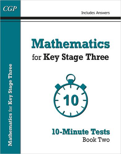 CGP MATHEMATICS KEY STAGE THREE 10-MINUTE TESTS BOOK TWO