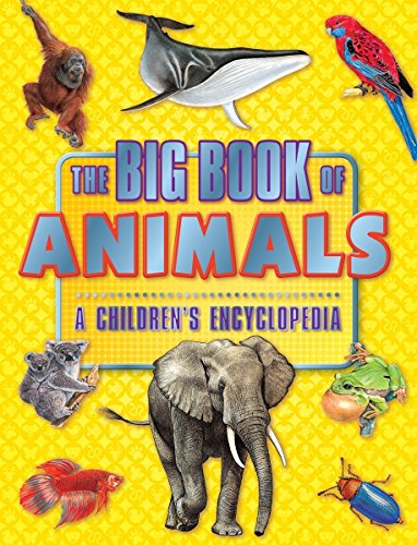 THE BIG OF ANIMALS: A CHILDREN'S ENCYLOPEDIA