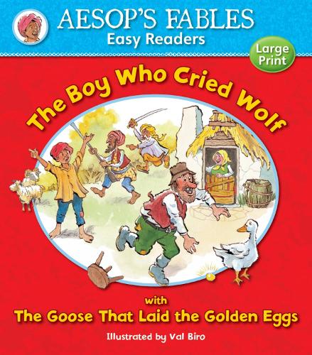 AESOP'S FABLES EASY READERS : THE BOY WHO CRIEF WOLF WITH THE GOOSE THAT LAID THE GOLDEN EGGS