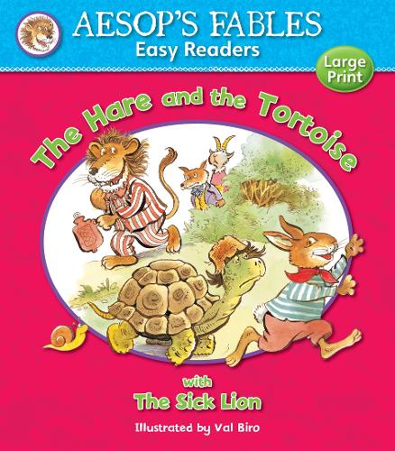 AESOP'S FABLES EASY READERS : THE HARE AND THE TORTOISE WITH THE SICK LION