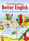 THE USBORNE GUIDE TO BETTER ENGLISH GRAMMAR, SPELLING AND PUNCTUATION