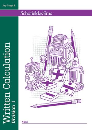 SCHOFIELDS & SIMS; WRITTEN CALCULATION DIVISION 1 KEY STAGE 2