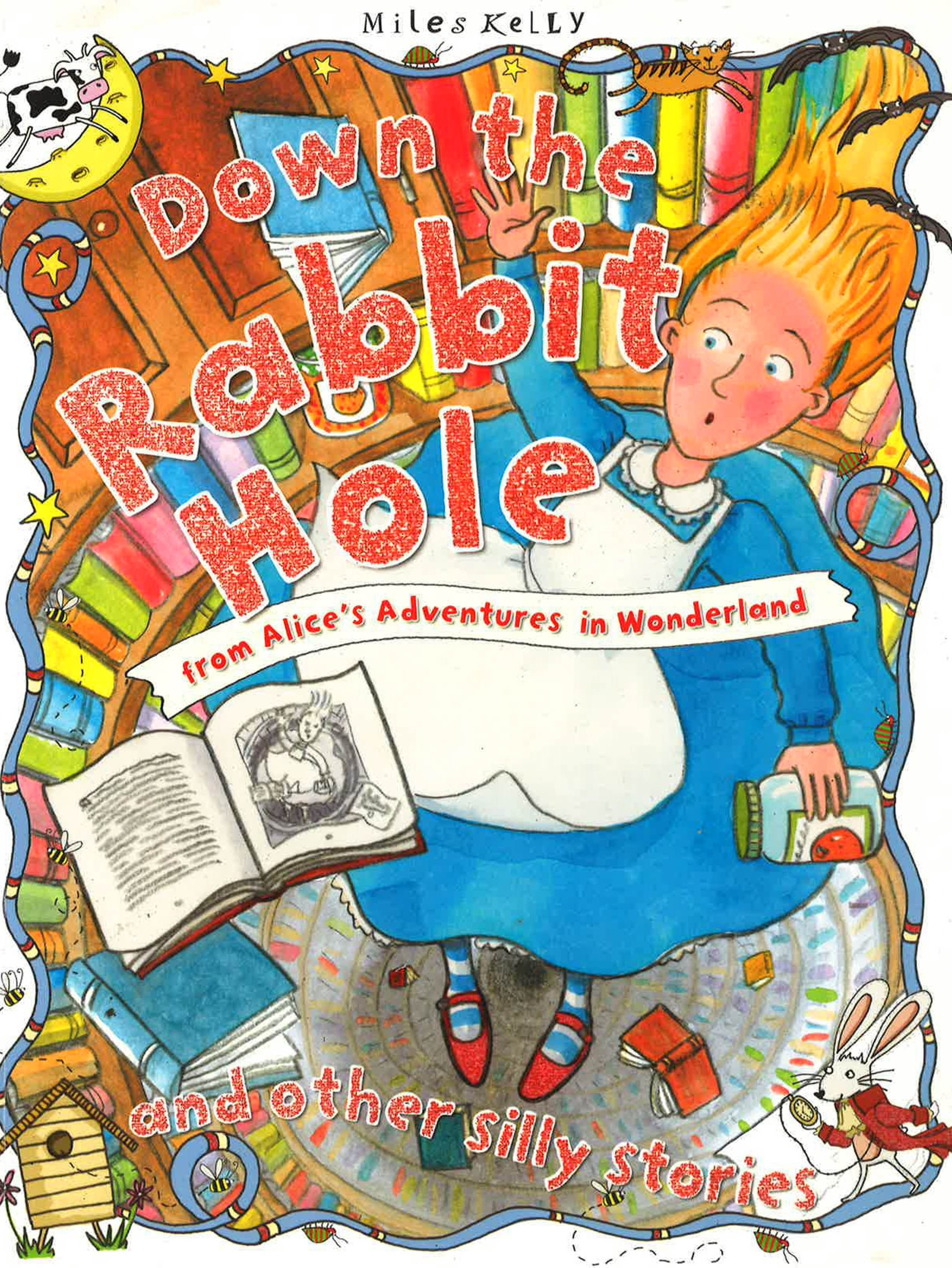 DOWN THE RABBIT HOLE AND OTHER SILLY STORIES