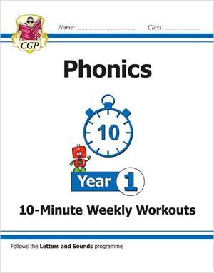 CGP YEAR 1 ENGLISH PHONICS 10-MINUTE WEEKLY WORKOUTS