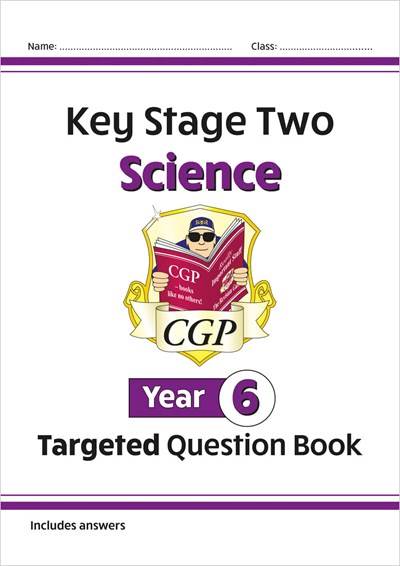 CGP KEY STAGE TWO SCIENCE TARGETED QUESTION BOOK YEAR 6