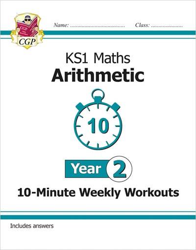 CGP KS1 MATHS ARITHMETIC 10-MINUTE WEEKLY WORKOUTS YEAR 2