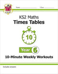 CGP KS2 MATHS TIMES TABLES 10-MINUTE WEEKLY WORKOUTS YEAR 6
