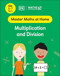 DK MATHS NO PROBLEM: MASTER MATHS AT HOME: MULTIPLICATION AND DIVISION