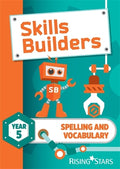 SKILLS BUILDERS: SPELLING AND VOCABULARY YEAR 5