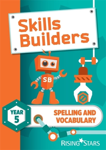 SKILLS BUILDERS: SPELLING AND VOCABULARY YEAR 5