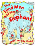 THE BLIND MEN AND THE ELEPHANT AND OTHER SILLY STORIES