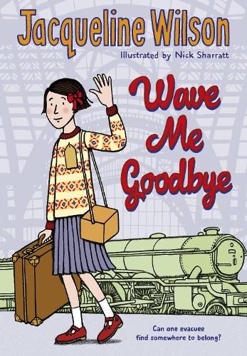 JACQUELINE WILSON: WAVE ME GOODBYE