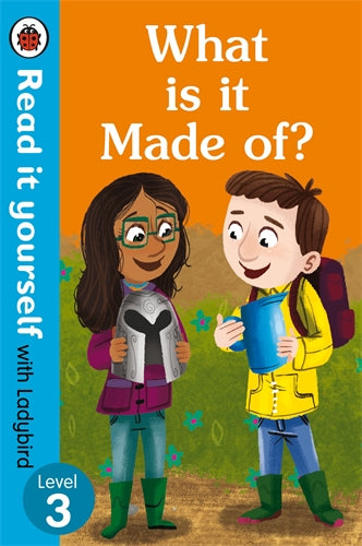 READ IT YOURSELF LEVEL 3: WHAT IS IT MADE OF ?